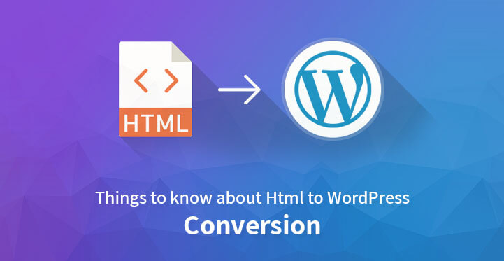 Things to know about HTML to WordPress Conversion