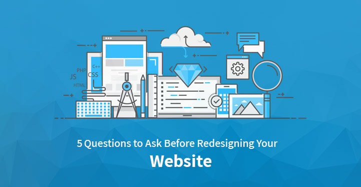 Questions to Ask Before Redesigning Your Website