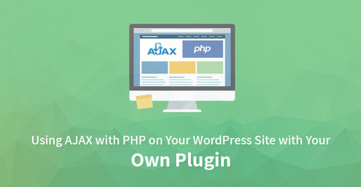 Using AJAX with PHP on Your WordPress Site with Your Own Plugin