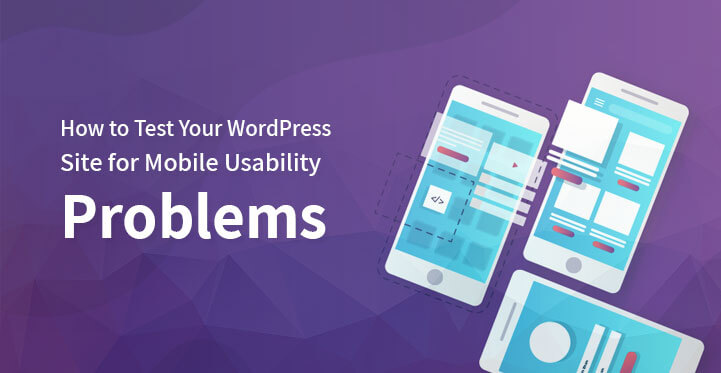 How to Test Your WordPress Site for Mobile Usability Problems?