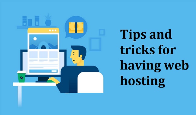 Tips and tricks for having web hosting