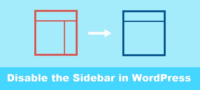 How to Disable the Sidebar in WordPress?