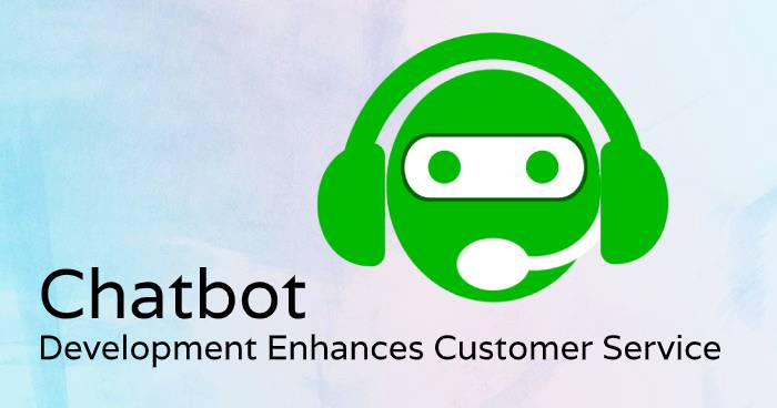 How Chatbot Development Enhances Customer Service?
