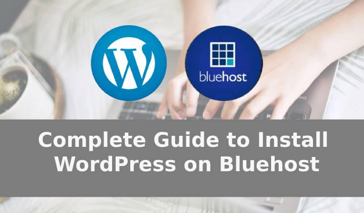 A Complete Guide to Install WordPress on Bluehost Hosting in 2023