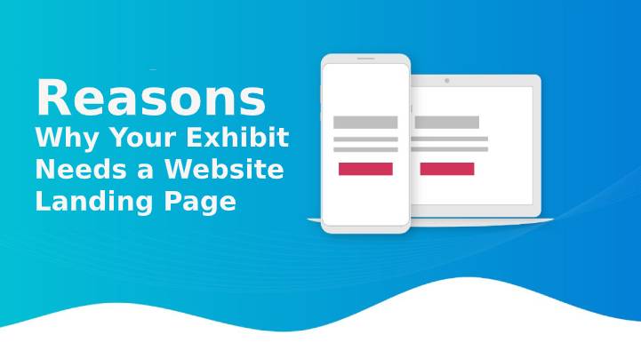 Top 10 Reasons Why Your Exhibit Needs a Website Landing Page