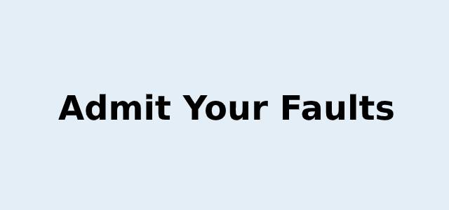 Admit your faults