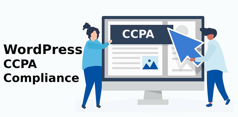 Need to Know Everything About WordPress CCPA Compliance