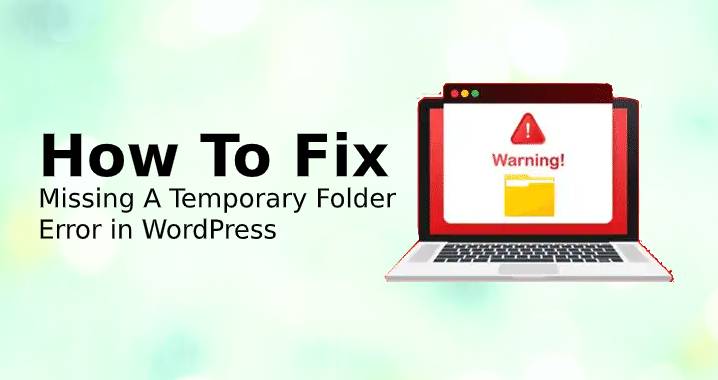 How To Fix 'Missing A Temporary Folder’ Error in WordPress