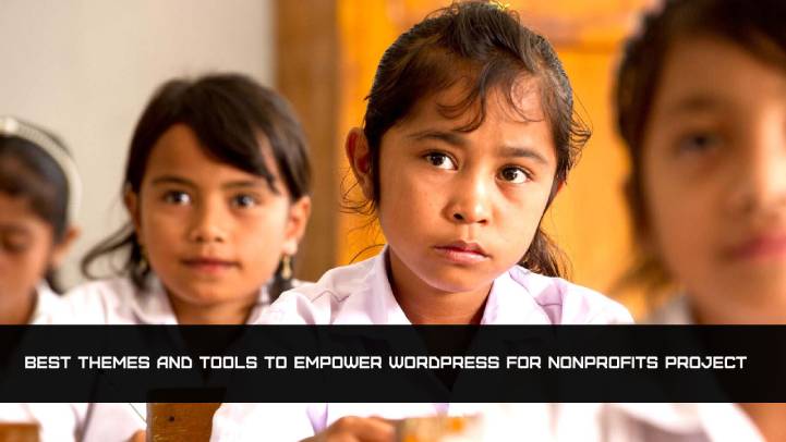 Best 15 Themes and Tools to Empower WordPress for Nonprofits Project