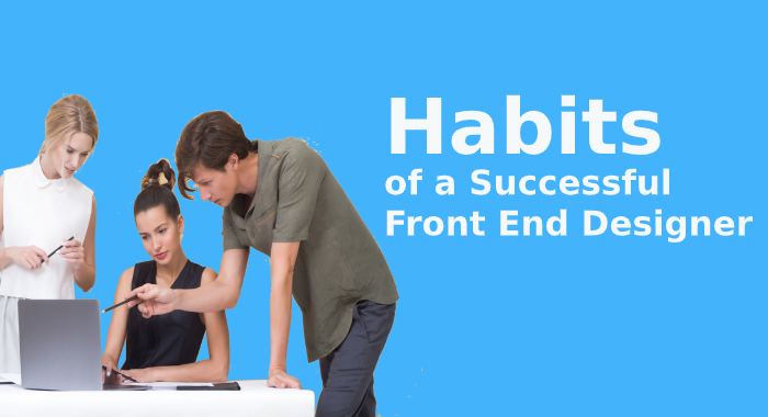 habits of front end designer