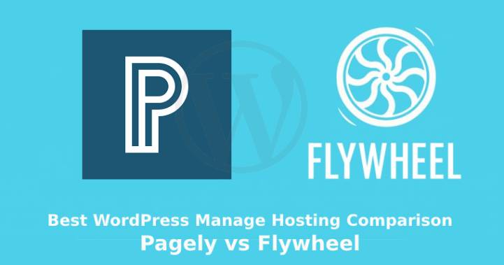 Best WordPress Manage Hosting Comparison: Pagely vs Flywheel