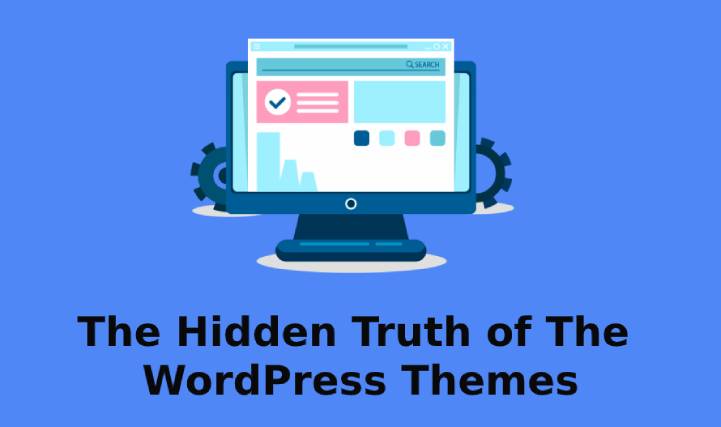 A Comprehensive Guide For The 6 Hidden Truth of The WordPress Themes