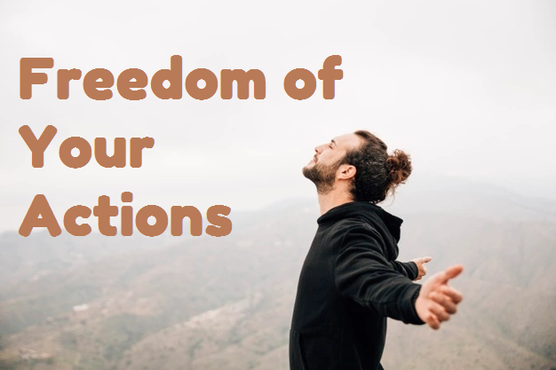 freedom of your action