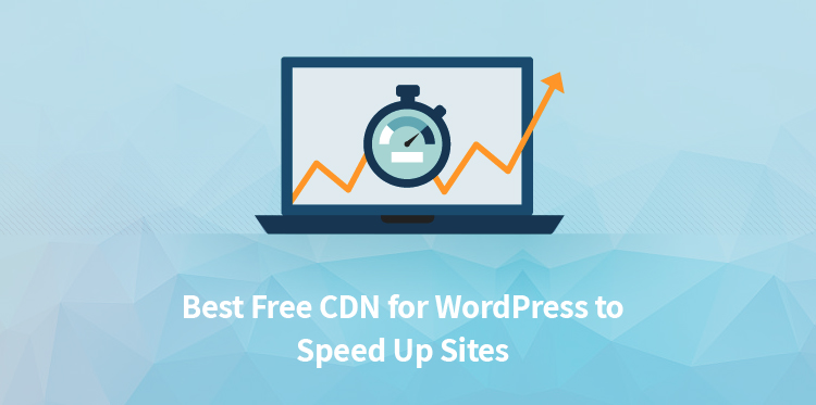 Best Free CDN for WordPress to Speed Up Sites (Truly 100% Free)