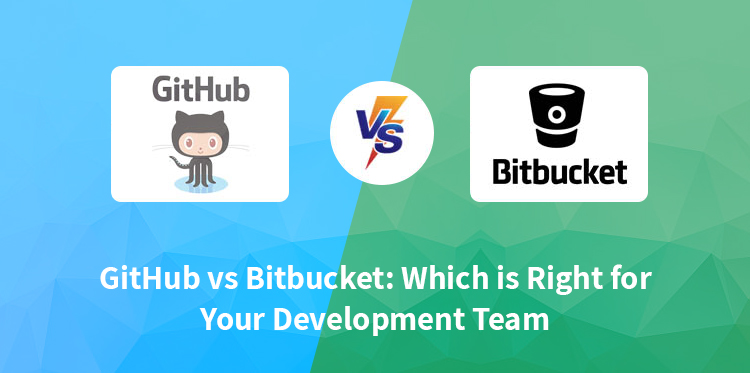 GitHub vs Bitbucket: Which is Right for Your Development Team?