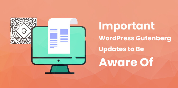 Important WordPress Gutenberg Updates to Be Aware Of