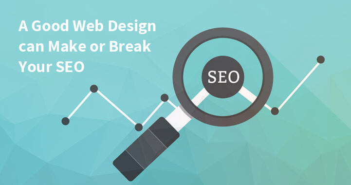 A Good Web Design can Make or Break Your SEO