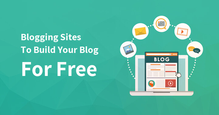 Free Blogging Sites To Build Your Blog For Free