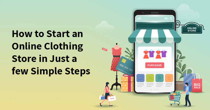 How to Start an Online Clothing Store in Just a few Simple Steps?