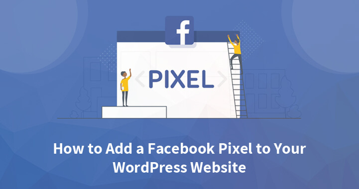 How to Add a Facebook Pixel to Your WordPress Website