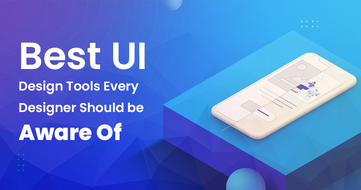 5 of the Best UI Design Tools Every Designer Should Be Aware Of