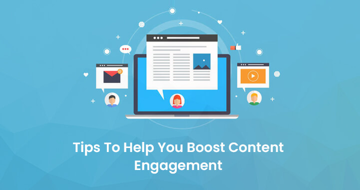 Tips To Help You Boost Content Engagement