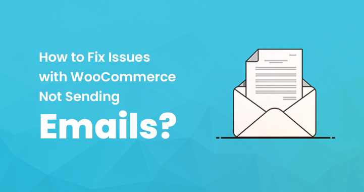 How to Fix Issues with WooCommerce Not Sending Emails?