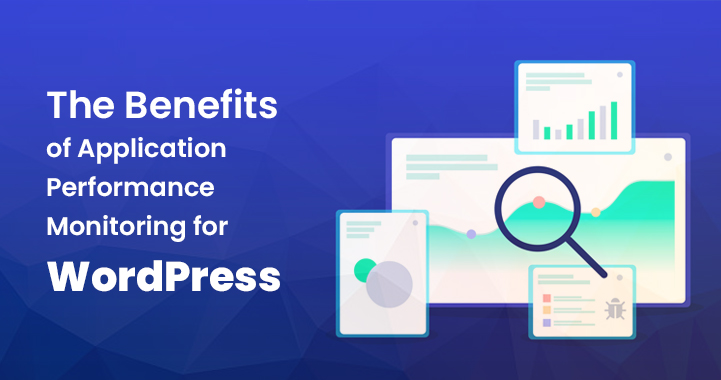 The_Benefits_of_Application_Performance_Monitoring_for_WordPress