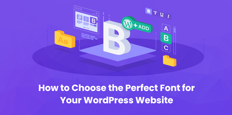 How to Choose the Perfect Font for Your WordPress Website