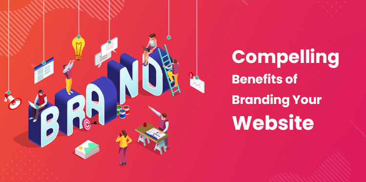 Compelling Benefits of Branding Your Website