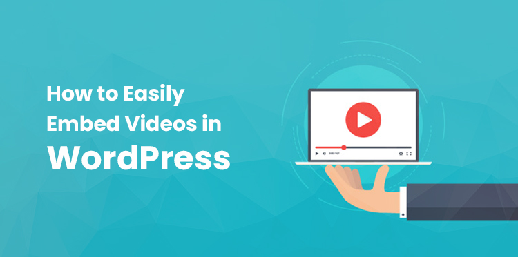 how to easily embed videos in wordpress