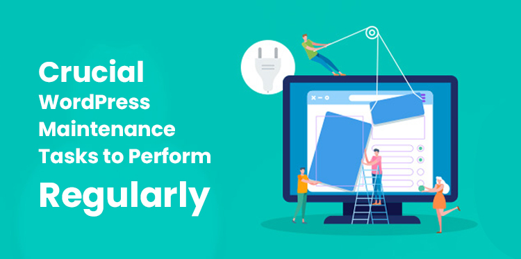 Crucial WordPress Maintenance Tasks to Perform Regularly