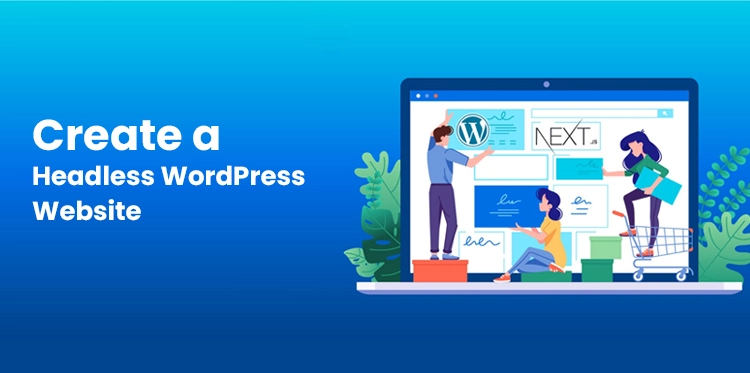 How to Create a Headless WordPress Website?