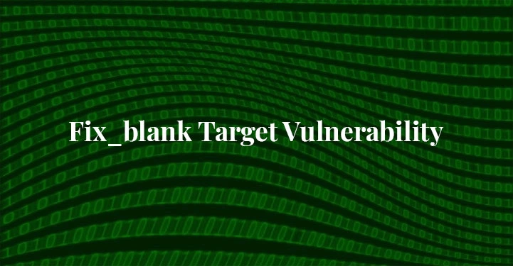 How To Fix_blank Target Vulnerability