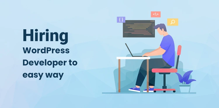 Hiring WordPress Developer: The Easy Way