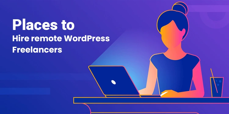 Places to Hire Remote WordPress Freelancers