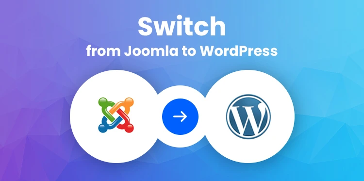 Everything Need to Know Before You Switch from Joomla to WordPress