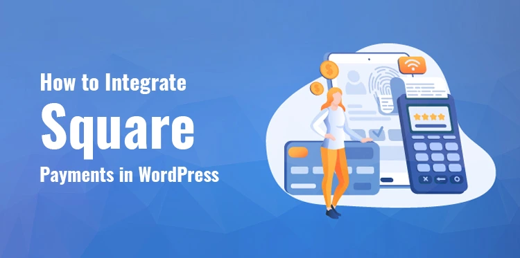 How to Integrate Square Payments in WordPress