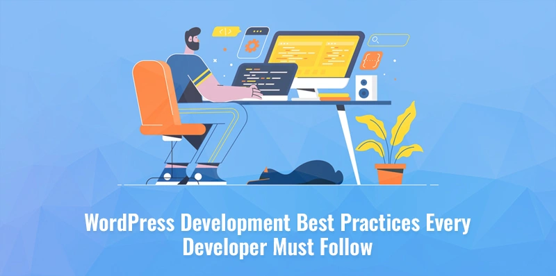 WordPress Development Best Practices Every Developer Must Follow