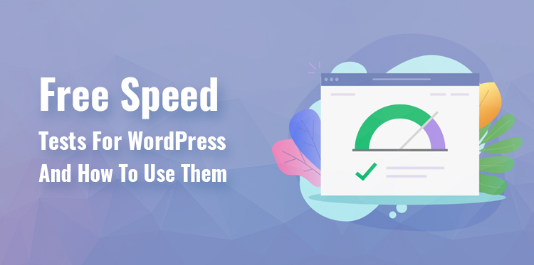 Free Speed Tests For WordPress And How To Use Them