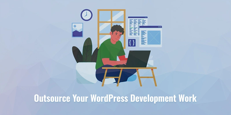 How and Where to Outsource Your WordPress Development Work?