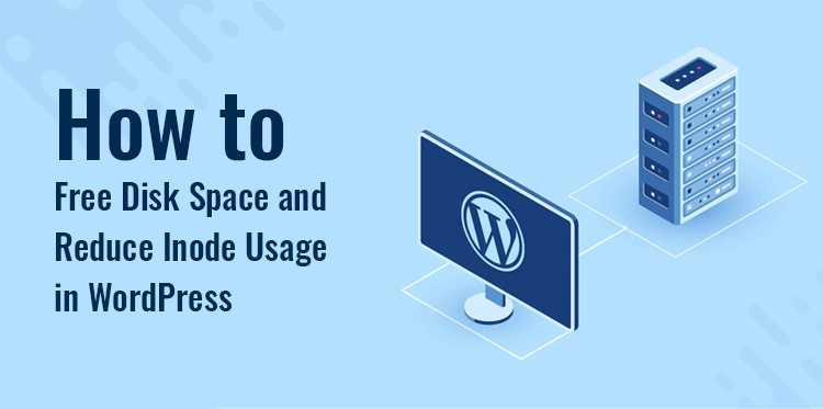 How to Free Disk Space and Reduce Inode Usage in WordPress