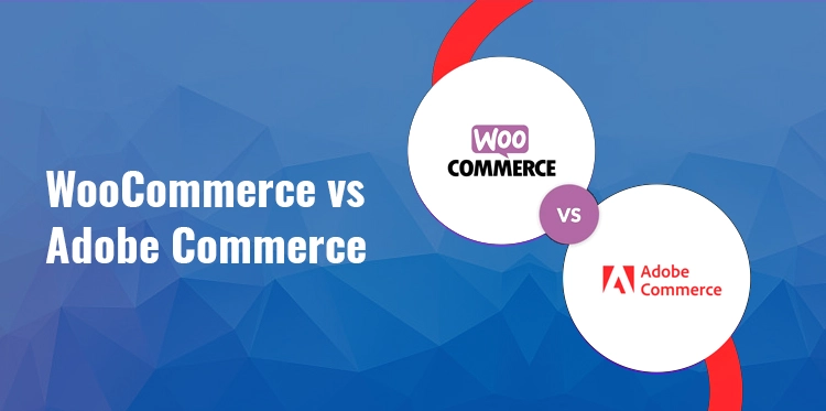 WooCommerce vs Adobe Commerce - Best Comparison