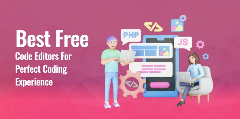 Topmost Best Free Code Editors For Perfect Coding Experience Free Code Editors