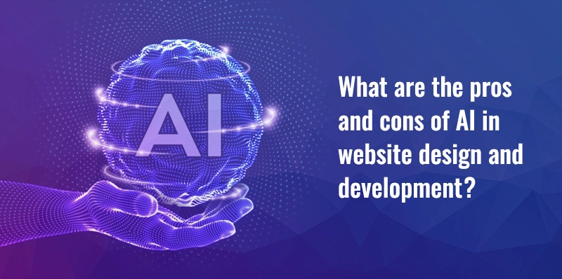 What are the Pros and Cons of AI in Website Design and Development?