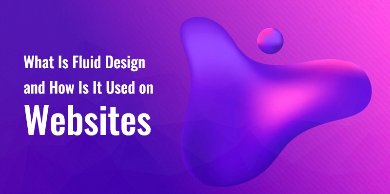 What Is Fluid Design and How Is It Used on Websites?