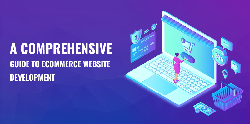 A Comprehensive Guide to eCommerce Website Development