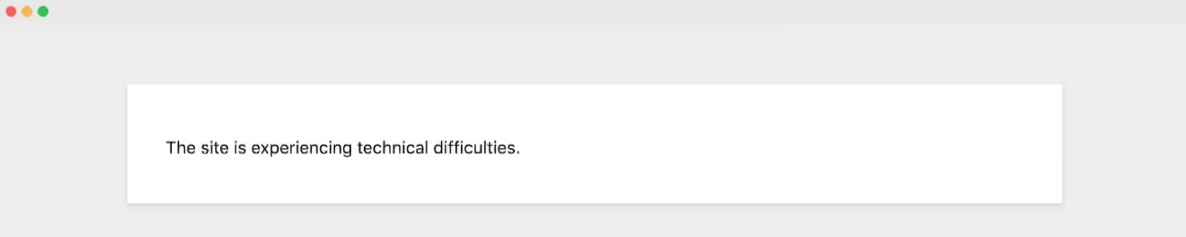 “The Site Is Experiencing Technical Difficulties”