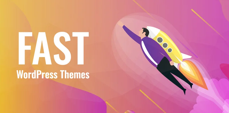 Fast WordPress Themes for fastest user experience and faster website loading.